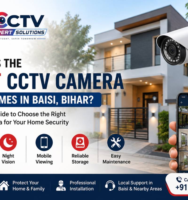 What Is the Best CCTV Camera for Homes in Baisi, Bihar?